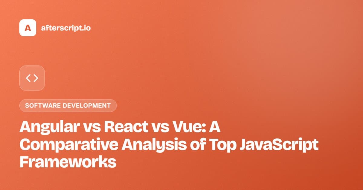 Angular vs React vs Vue: A Comparative Analysis of Top JavaScript Frameworks