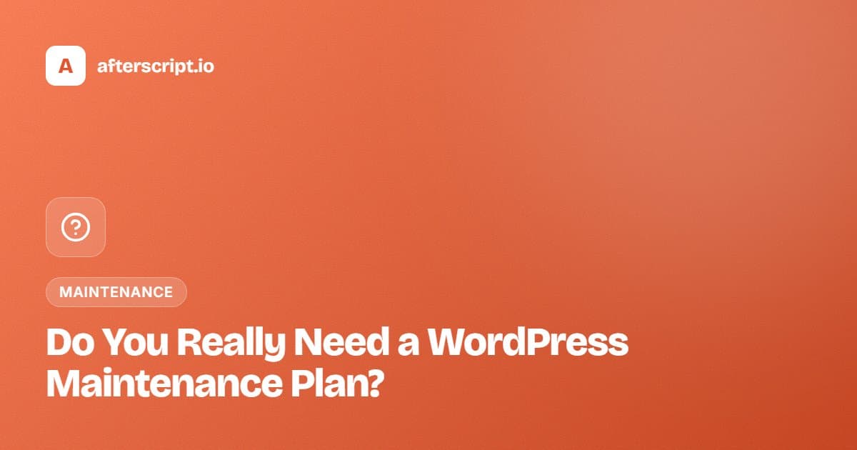 Do You Really Need a WordPress Maintenance Plan?