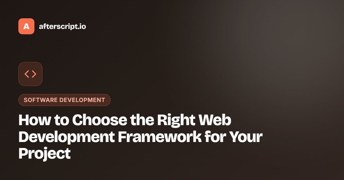 How to Choose the Right Web Development Framework for Your Project