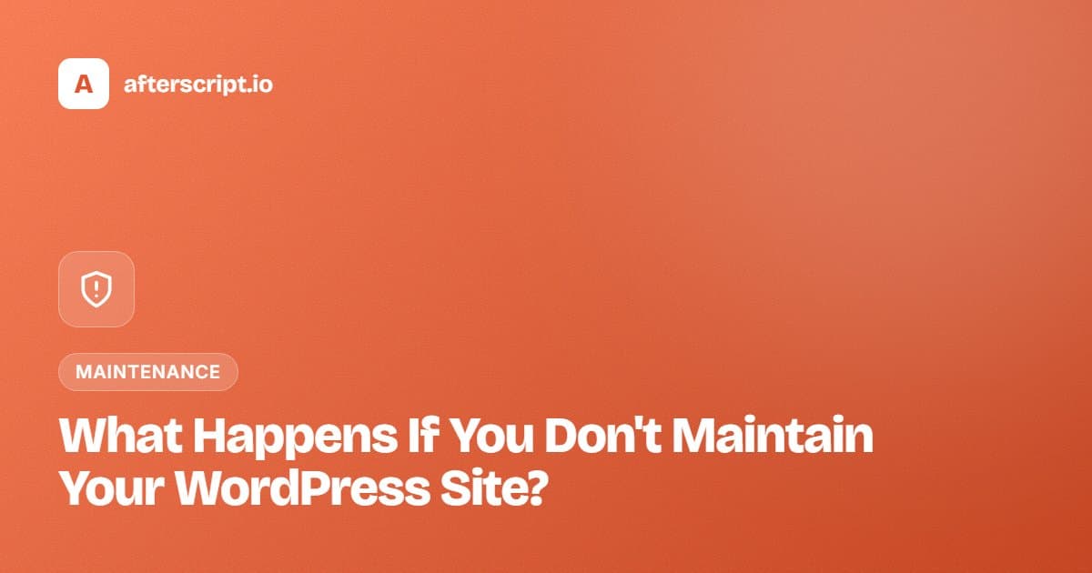 What Happens If You Don't Maintain Your WordPress Site?