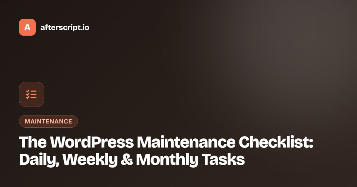 The WordPress Maintenance Checklist: Daily, Weekly & Monthly Tasks
